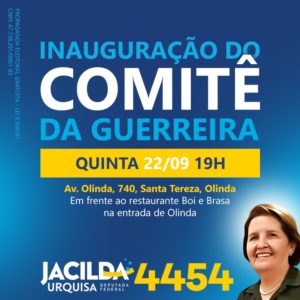 JACILDA URQUISA INAUGURA O COMITÊ DA GUERREIRA