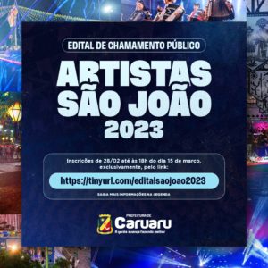 INSCRIÇÕES PARA O EDITAL DE ARTISTAS QUE QUEREM SE APRESENTAR NO SÃO JOÃO 2023 TERMINA NESTA QUARTA-FEIRA