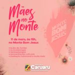 “MÃES NO MONTE” VAI HOMENAGEAR AS MÃES CARUARUENSES