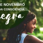 HOJE É O DIA DA CONSCIÊNCIA NEGRA